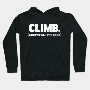 Funny Climb and Pet All the Dogs Quote, Cool Climb and Dogs Hoodie